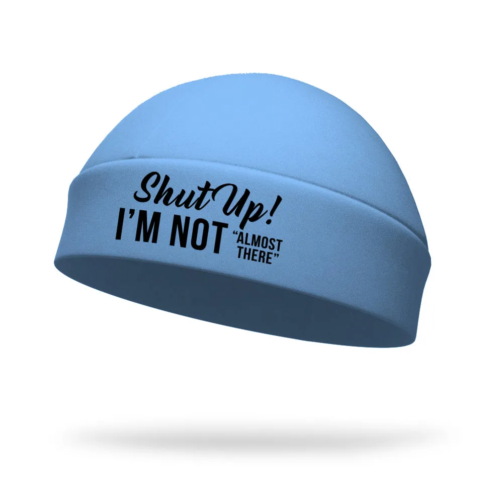 Shut Up I'm Not Almost There Wicking Regular Hat - Black Logo