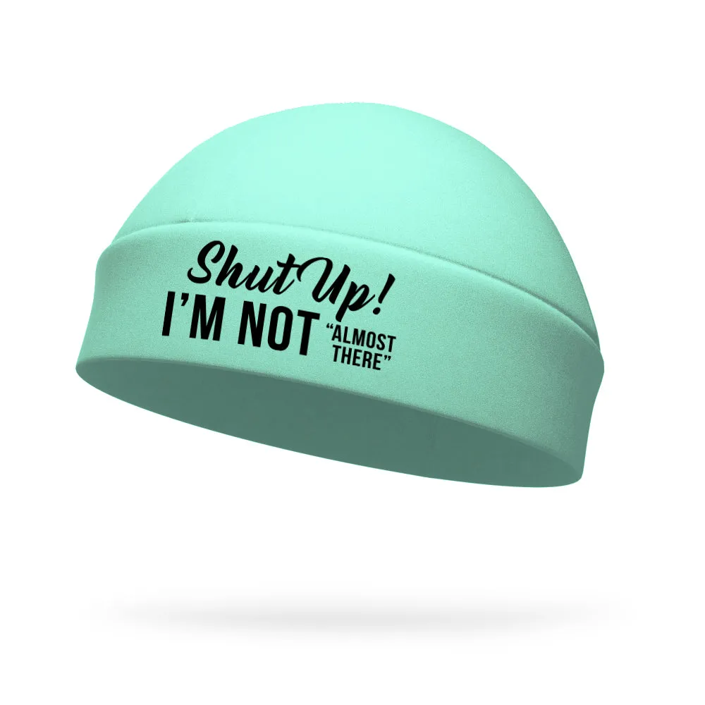 Shut Up I'm Not Almost There Wicking Regular Hat - Black Logo