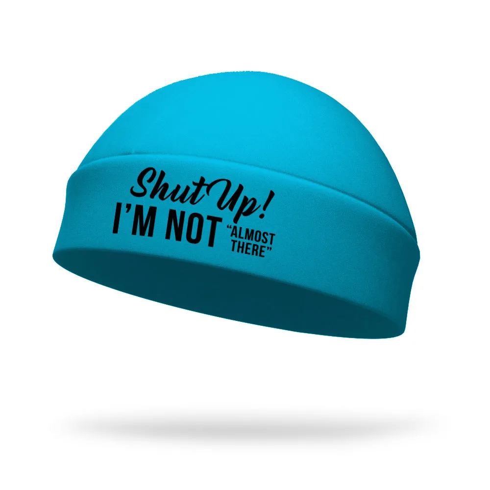 Shut Up I'm Not Almost There Wicking Regular Hat - Black Logo