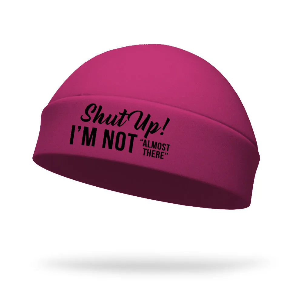 Shut Up I'm Not Almost There Wicking Regular Hat - Black Logo